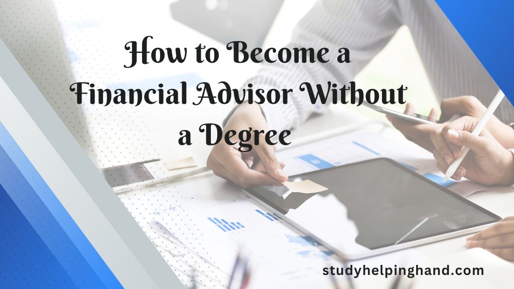 How to Become a Financial Advisor Without a Degree