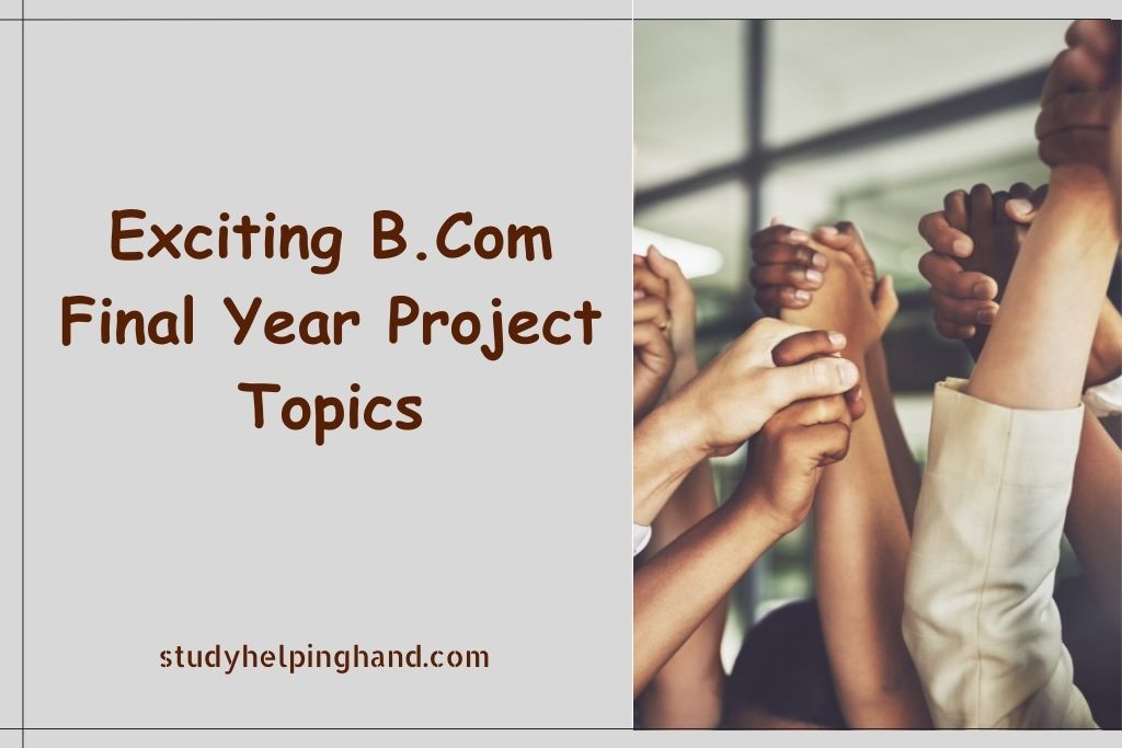 100 Exciting B.Com Final Year Project Topics