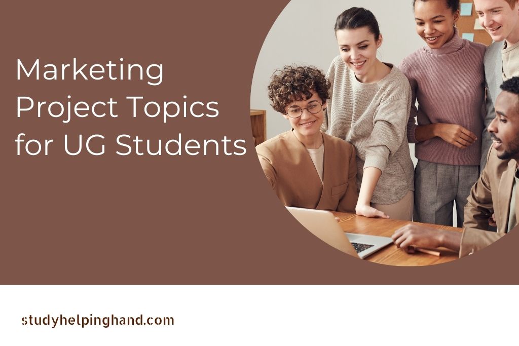 120 Exciting Marketing Project Topics for UG Students